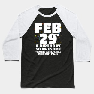 Leap Year Birthday - Feb 29th Birthday - Leap Day Birthday Baseball T-Shirt